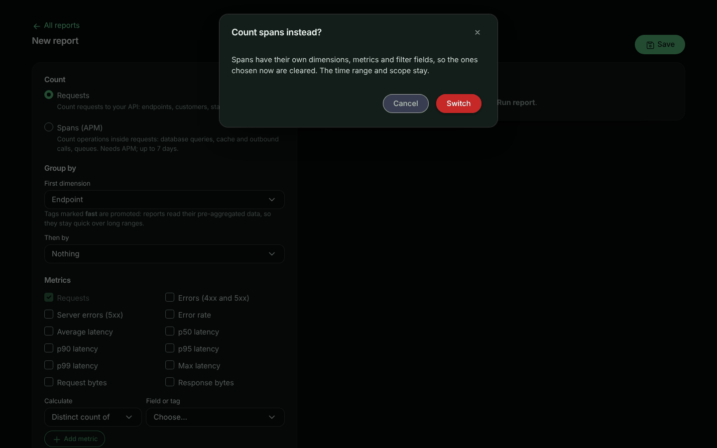 The report builder with Count set to Requests and Endpoint chosen as the first dimension, and a dialog asking Count spans instead?: spans have their own dimensions, metrics and filter fields, so the ones chosen now are cleared, while the time range and scope stay. The dialog offers Cancel and Switch